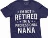 Retirement Nana T-shirt Retiree Tee Shirt Funny Gifts Grandmother Grandma Birthday Gift Funny Tee Shirt