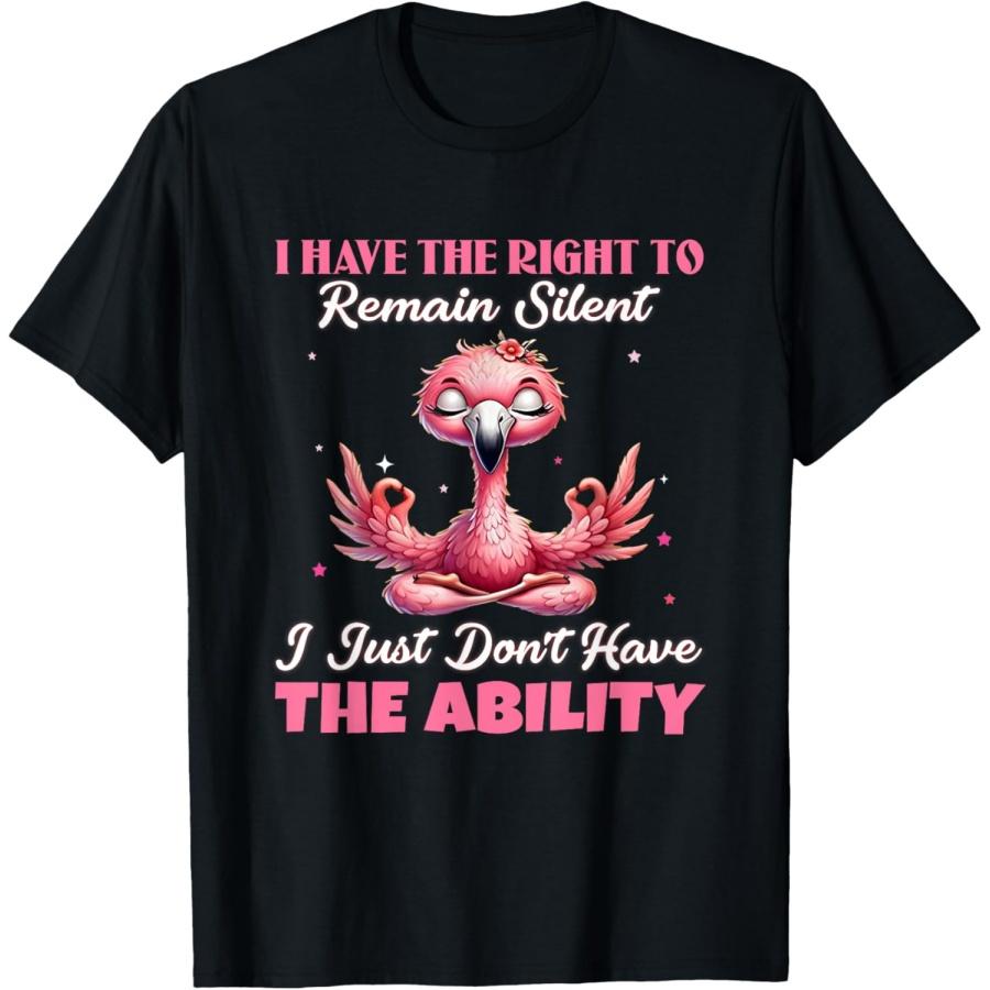 I Have The Right To Remain Silent Flamingo Lovers T-Shirt S