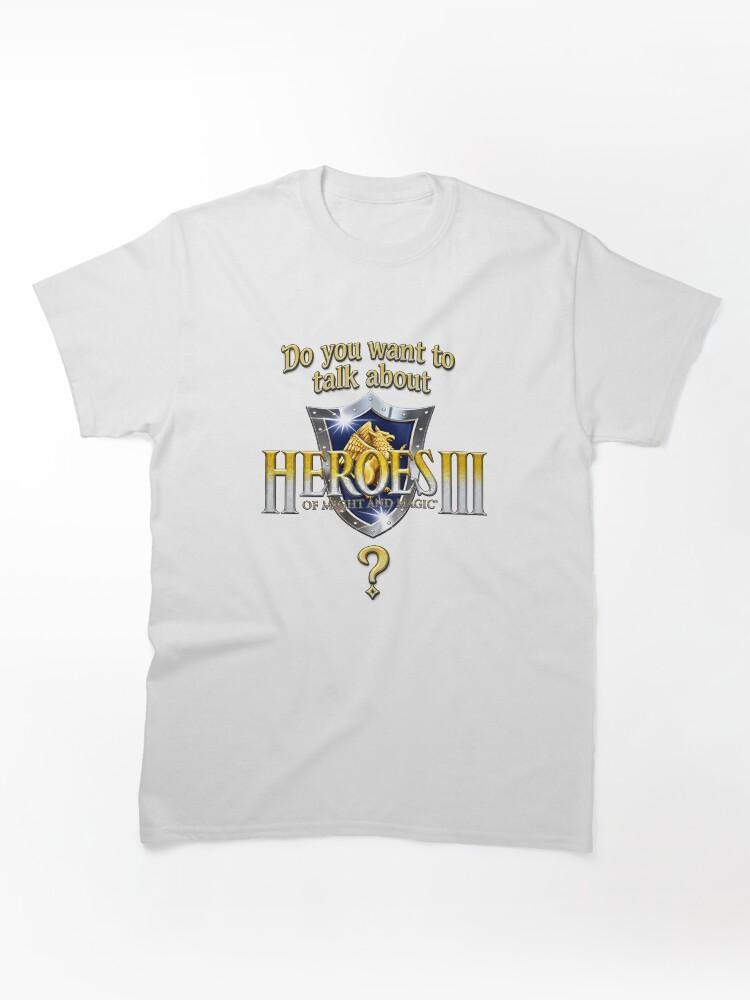 Age of Wonders Do you want to talk about Heroes3? Classic T-Shirt