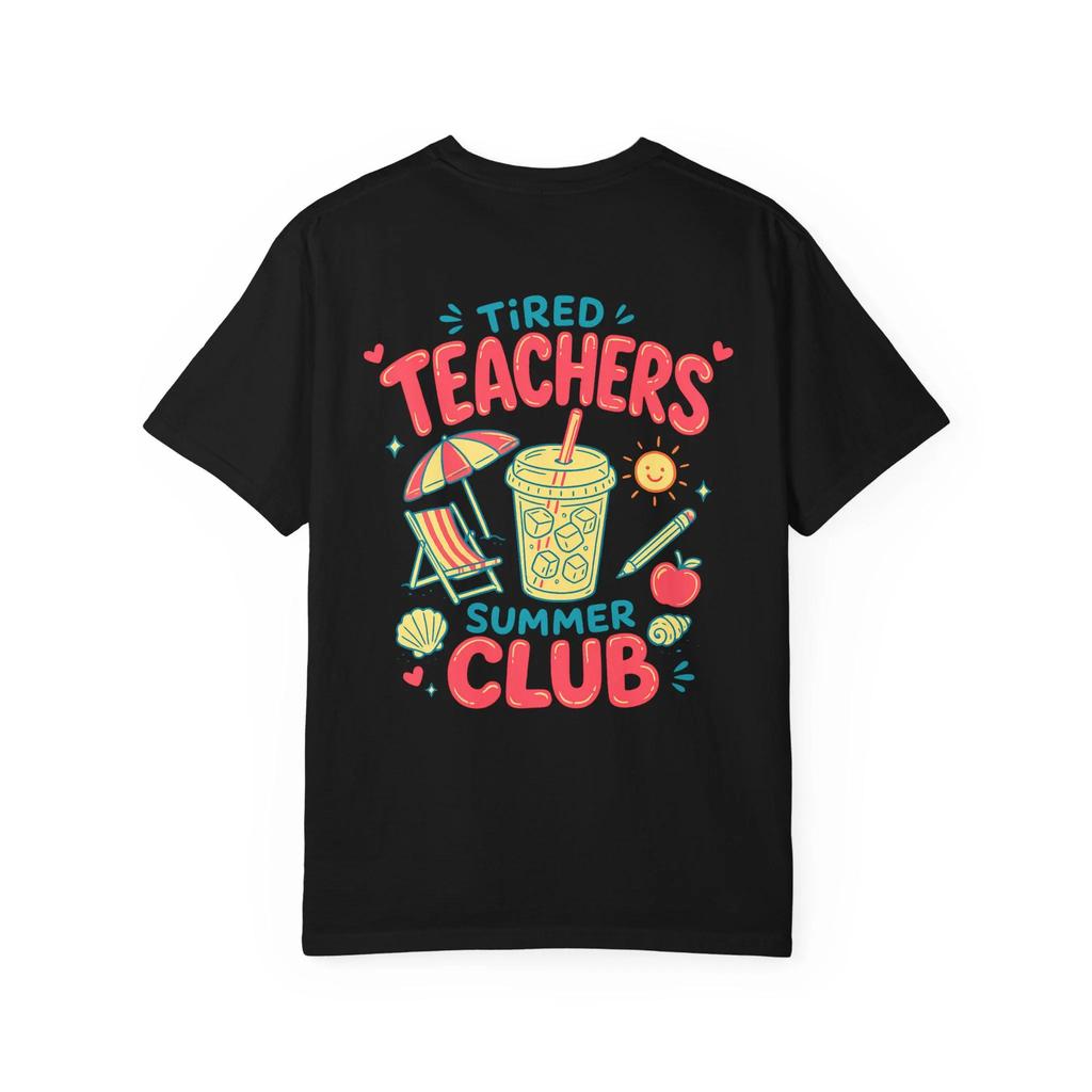 Tired Teachers Summer Club Tshirt Garunisextdyed Beach Vacation Tee Highquality Tshirt Fashion Trend Casual And Comfortable