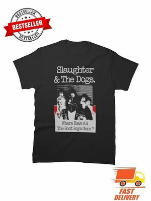SLAUGHTER AND THE DOGS BAND Where Have All The Boot Boys T SHIRT FULL SIZE CS287 Unisex T-Shirt