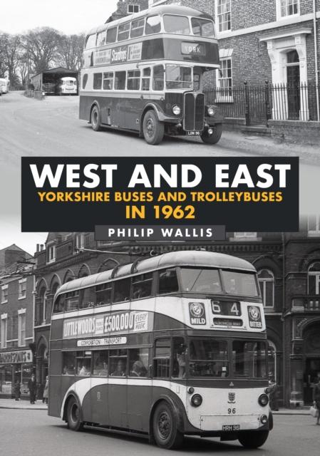 The West and East Yorkshire Buses and Trolleybuses In 1962 Book