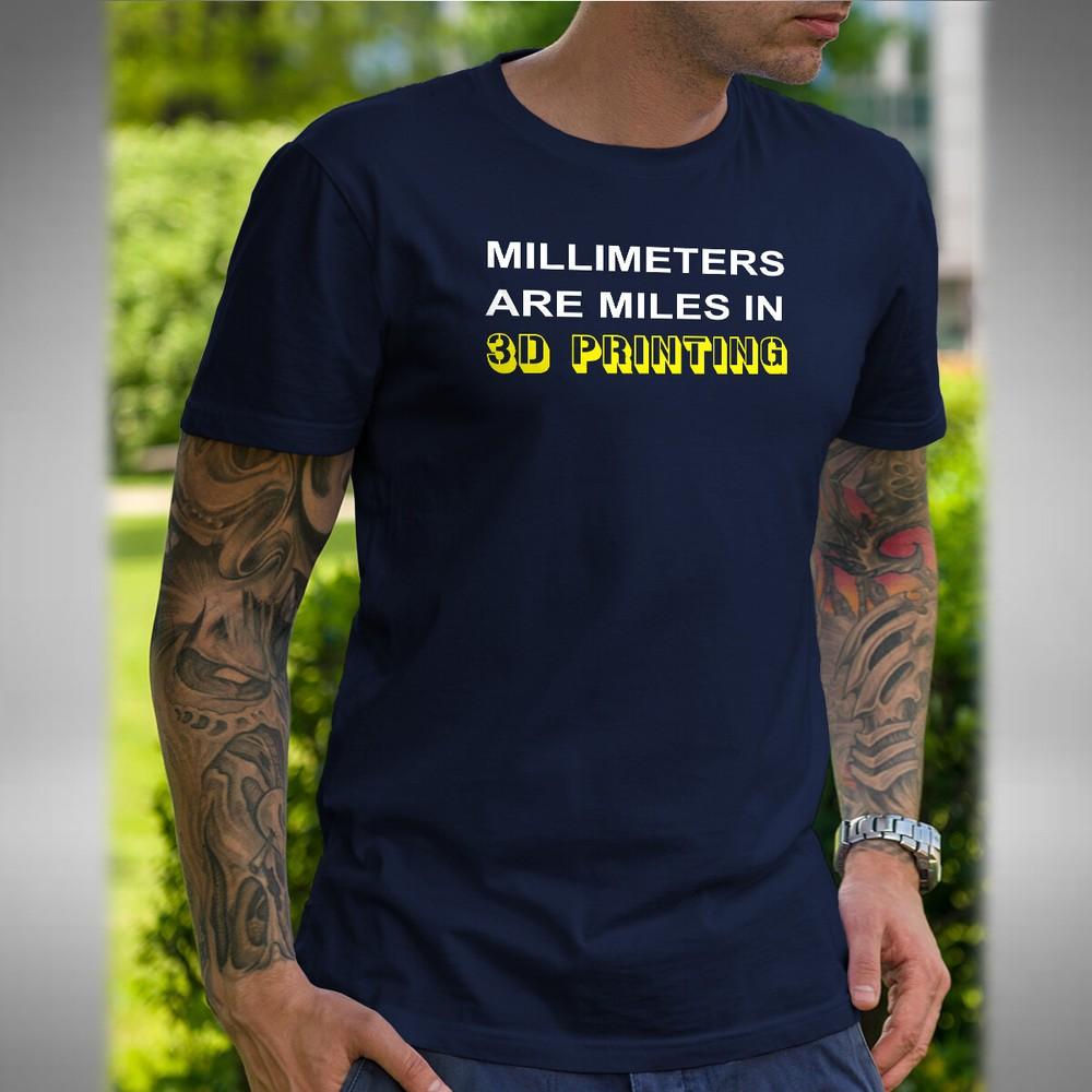 

Millimeters Are Miles In 3D Printing Mens T-Shirt Filament 3D Model Funny 4XL