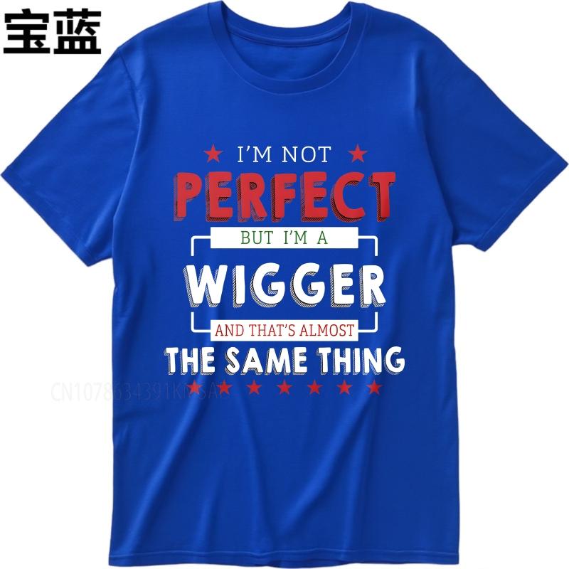 Graphic summer For him tshirt Im Not Perfect But Im A Wigger And Thats Almost The Same Thing Short Sleeve Workout O Neck
