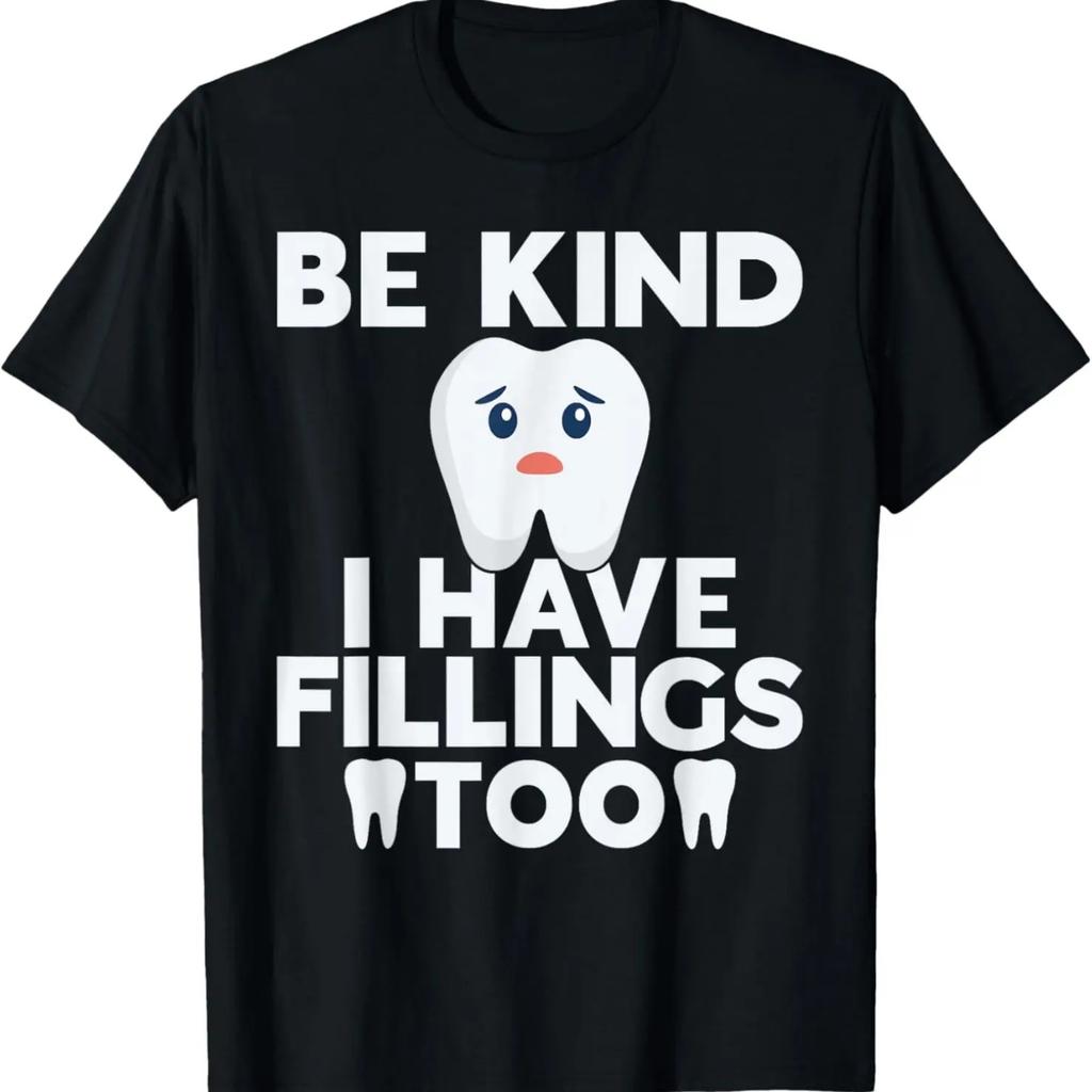Be Kind i have Fillings too Dentist T-Shirt