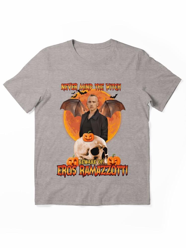 Eros Ramazzotti Never Mind the Witch Be Ware Of Eros Essential Unisex T-Shirt