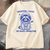 New Houston I Have So Many Problems Tshirt Funny Raccoon Meme Graphic T Shirts Trash Panda Merch T-shirt Man Women T Shirt Tops