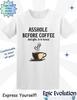 Funny Coffee T-Shirt: Sarcastic Quote, Coffee Lover Gift