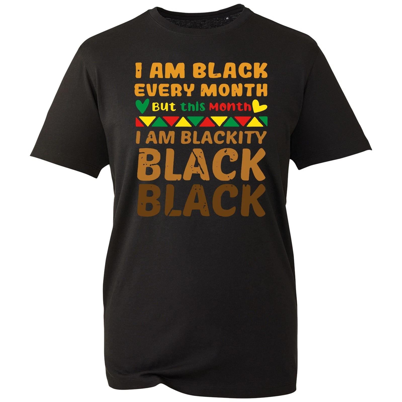 

Black History Month T-Shirt, I Am Black Every Month Pride Statement Unisex Tee S