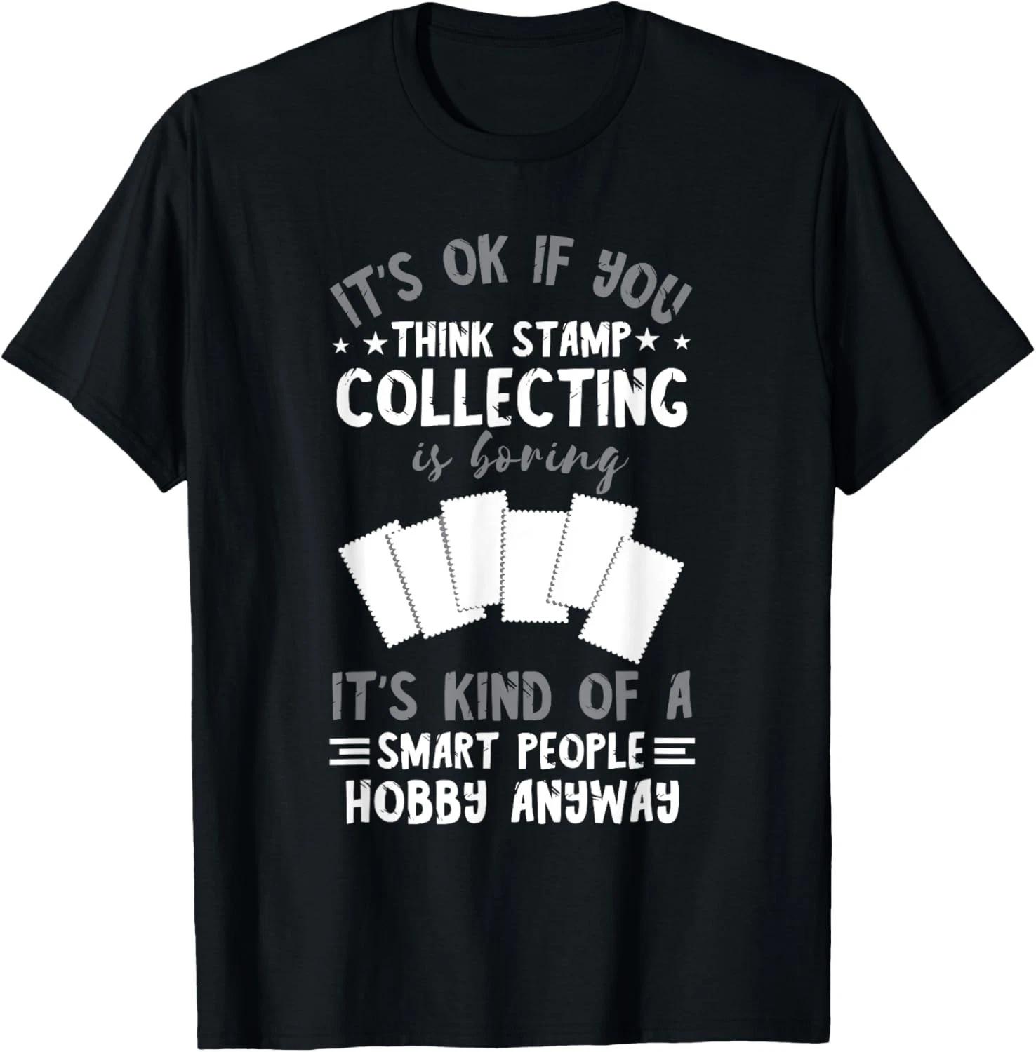 Funny Stamp Collecting Smart People Hobby Stamp Collector Gift Unisex T-Shirt 4XL