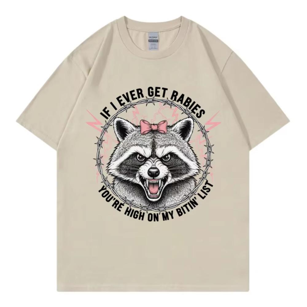 

If I Ever Get Rabies You re High on My Bitin List T-shirt Funny Raccoon Graphic TShirt Men Women Summer Fashion Vintage T-shirt 4XL