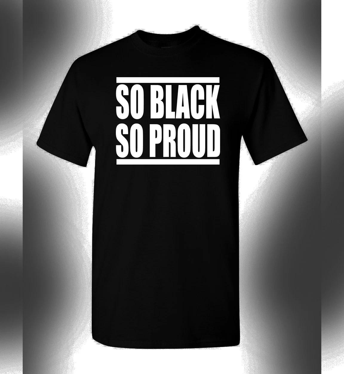 So Black So Proud 100% Cotton T-shirt Mens Tees Top Black History Black Pride Black Panther 3XL