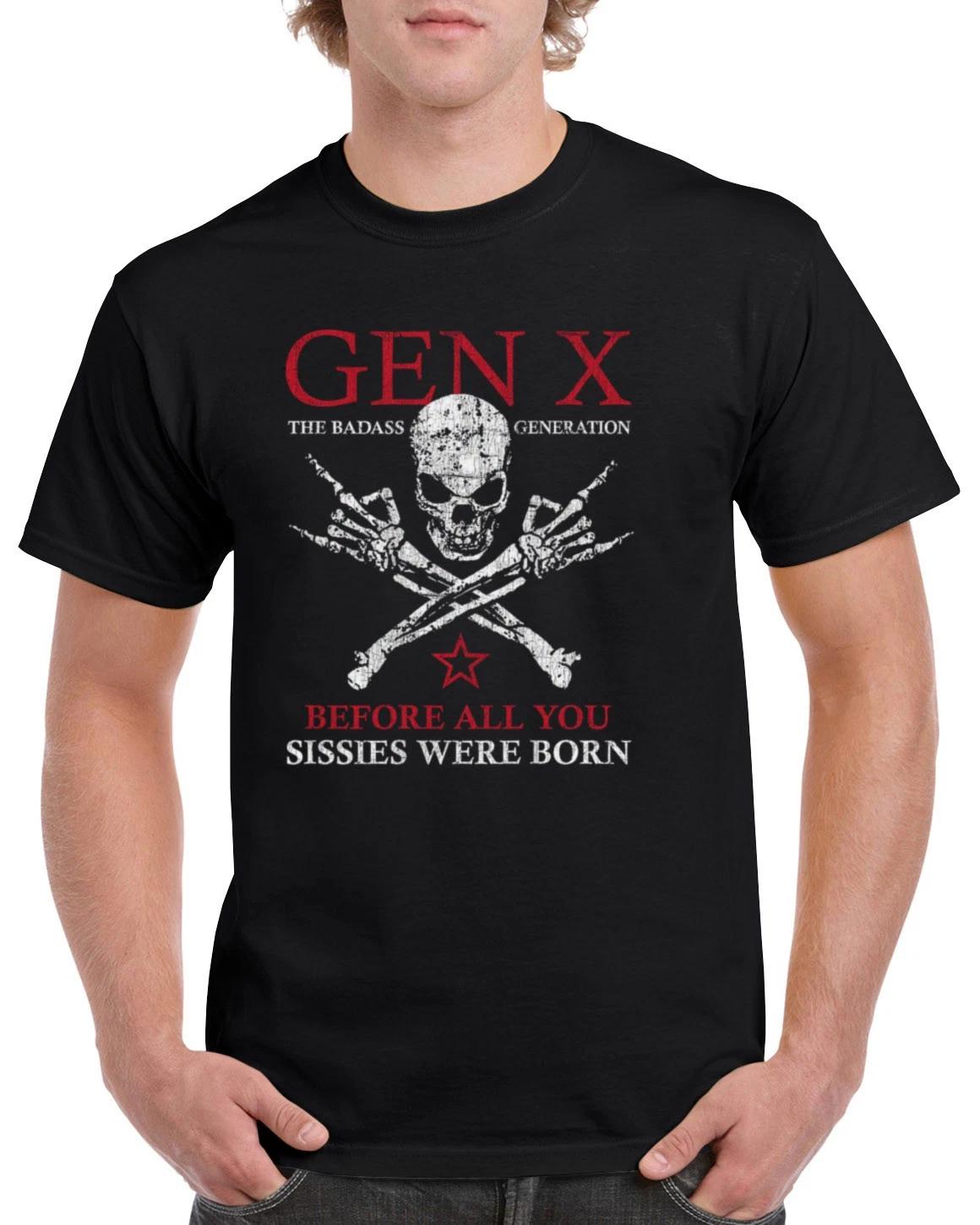 Gen X The Badass Generation T-Shirt Before sissies were born Generation GGX03 XXXL