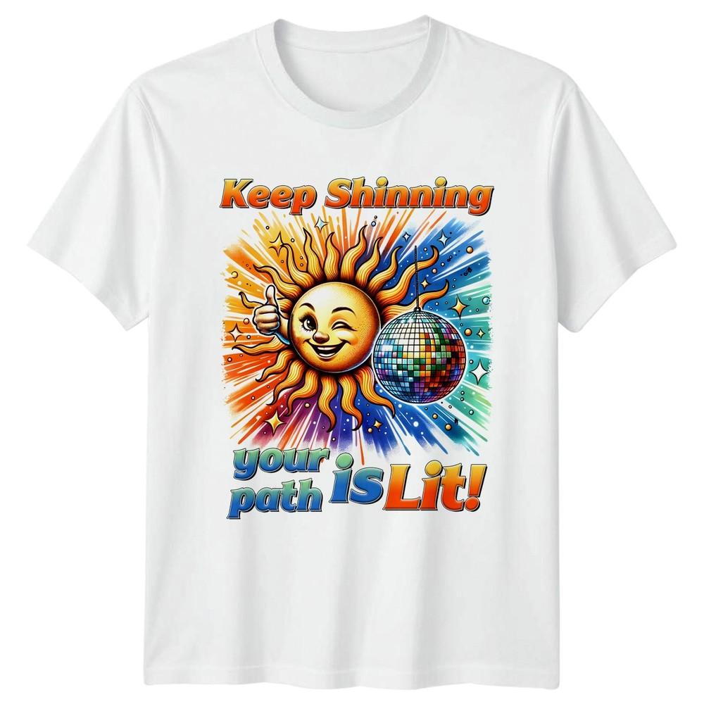 Keep Shinning Your Path Is TShirt Self EmpowerUnisext Motivation S