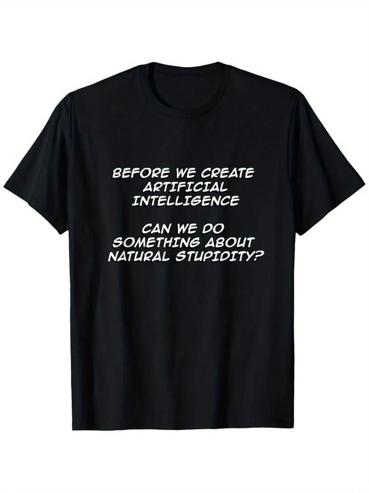 Men s 100% Cotton T-Shirt with  Before We Create Intelligence  Humorous Print Unisex T-Shirt M