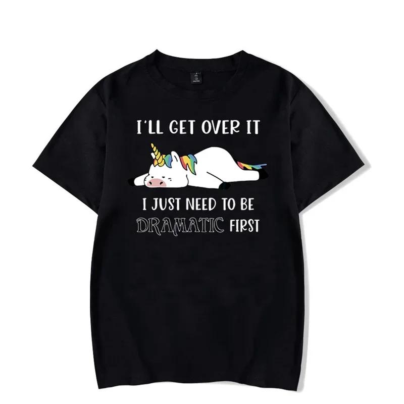 I'll Get Over It I Just Need To Be Dramatic First Graphic Tshirt Lazy Unicorn Tshirt Fashion Harajuku T-shirt Men Brand T-shirt