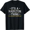 Its A Hamilton Thing You Wouldnt Understand TShirt 100 Cotton ONeck Short Sleeve Summer Casual Unisexs Tshirt Streetwear