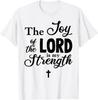 The Joy Of The Lord Is My Strength Christian Jesus T-Shirt