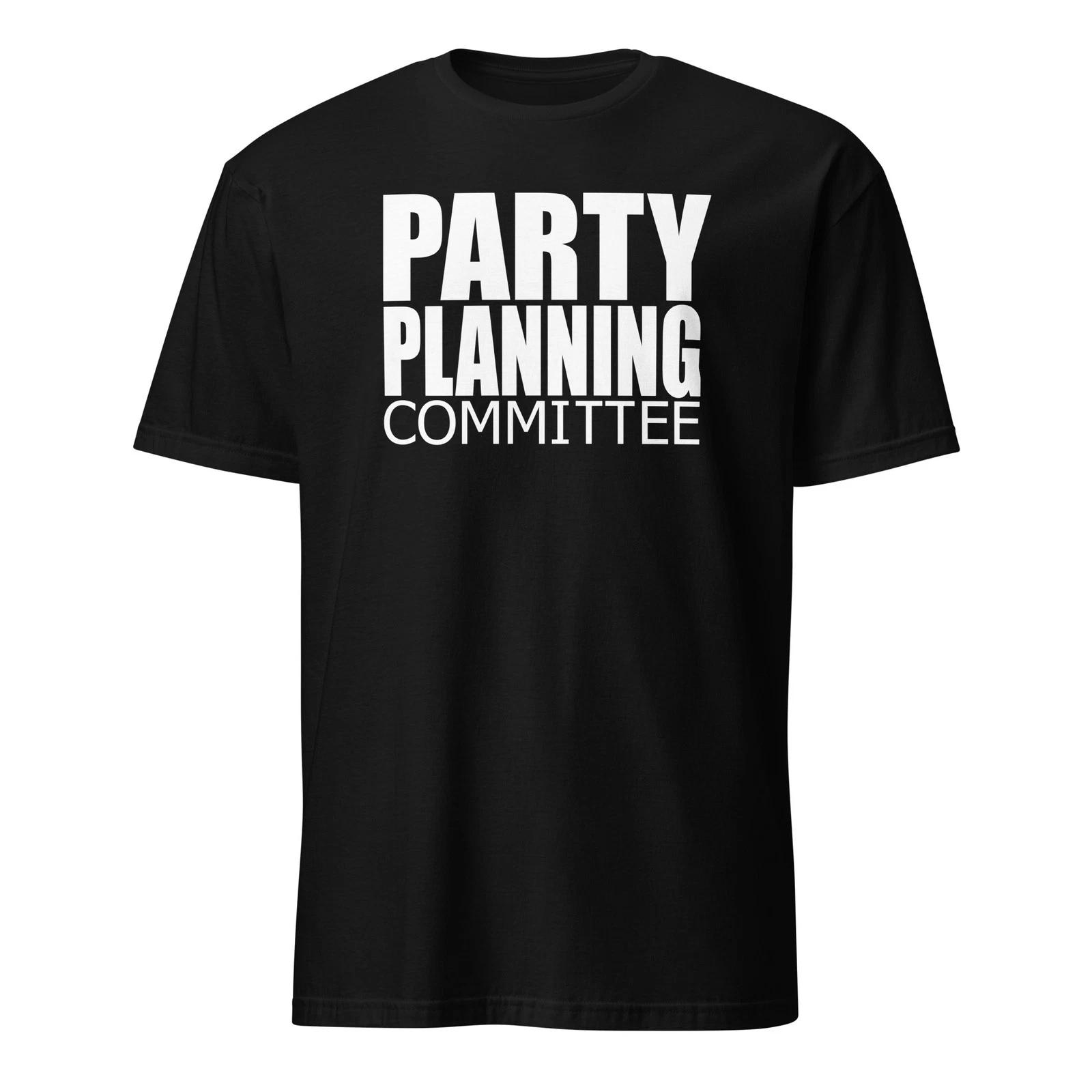 Party Planning Committee - Unisex T-Shirt S