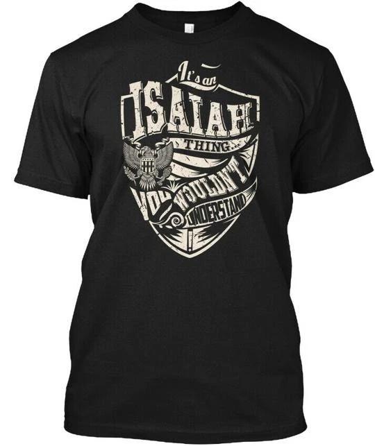Its An Isaiah Thing You Wouldnt Understand TTshirt Made in the USA Size S to 5XL XL