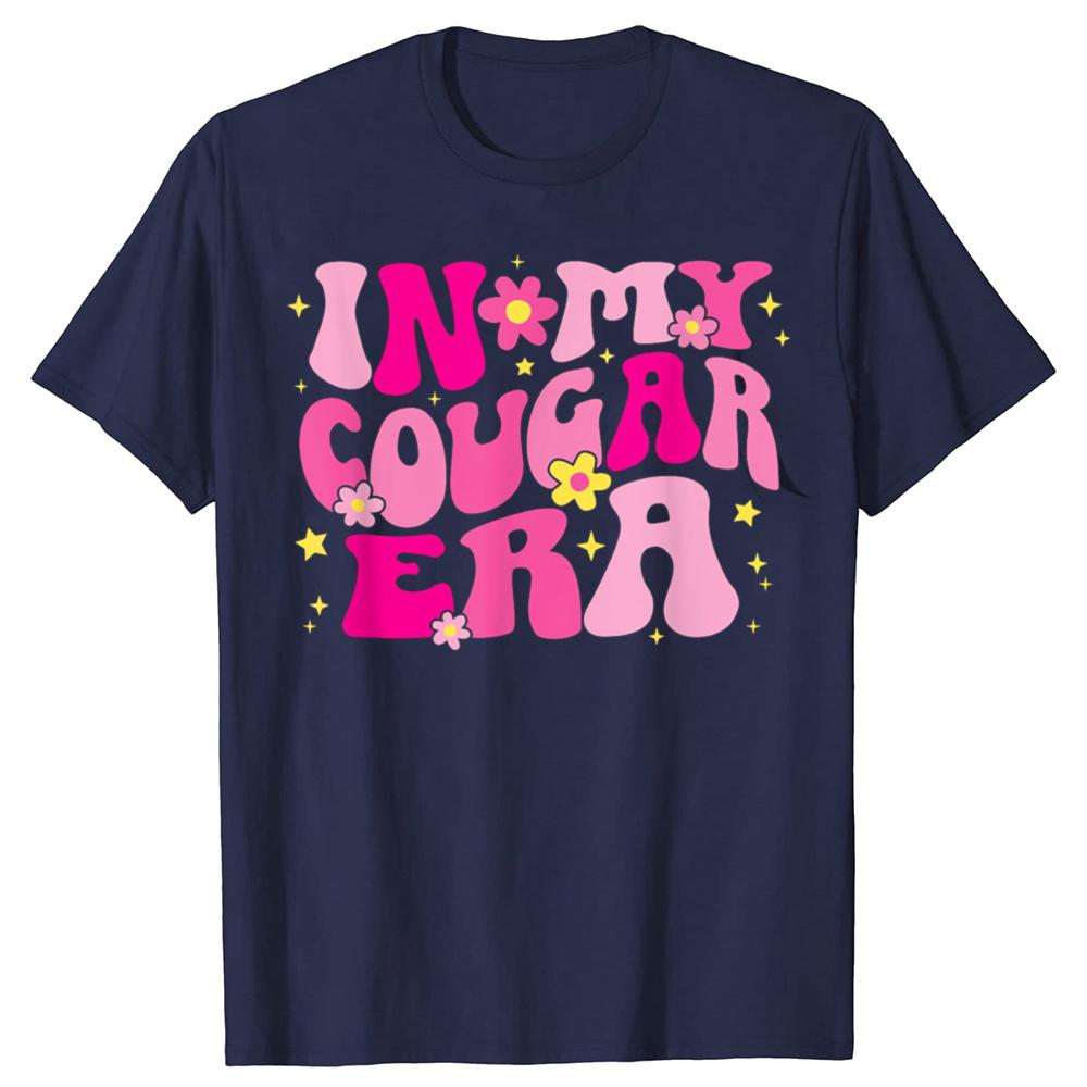 Funny In My Cougar Era Cougar Girlfriend Sexy Women T Shirts Birthday Gifts Mens Clothing Fashion Casual Loose Oversized T Shirt