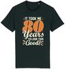 Unisexs Fashion Personalized Casual80 Years To Look This Good Birthday Funny Tshirt Comedy Unisex Gift Present