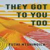 They Got To You Too by Futhi Ntshingila Paperback Book 9781623717414