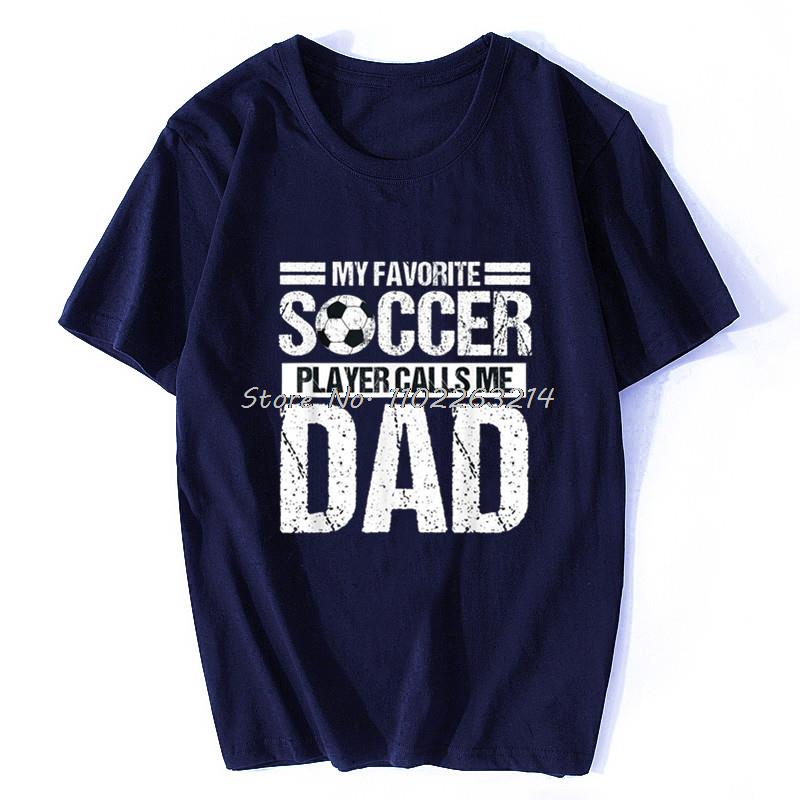 My Favorite Soccer Player Calls Me Dad Fathers Day Gift Son T-Shirt Chinese Style T Shirt Men Unisex Cotton Oversized Streetwear
