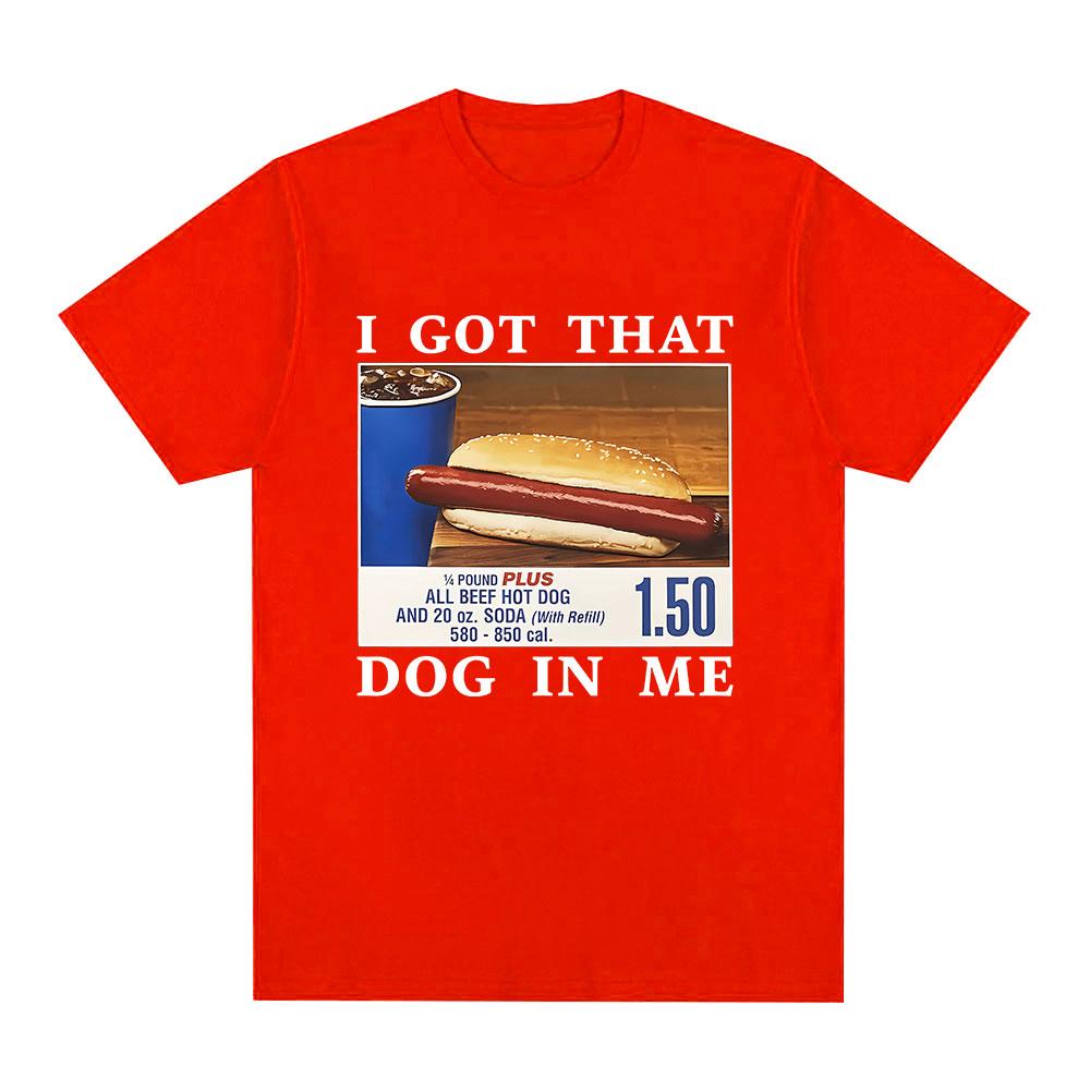 Funny I Got That Dog in Me T-Shirt HotDog Meme Graphic T Shirts Women Clothing Casual Cotton Summer T-shirts Streetwear Unisex