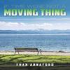 If Time Were Not a Moving Thing by Fran Annaford Hardback Book 9781398480469
