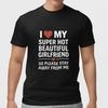 Funny Boyfriend T Shirt I Love My Super Hot Beautiful Girlfriend Joke Couple Tee