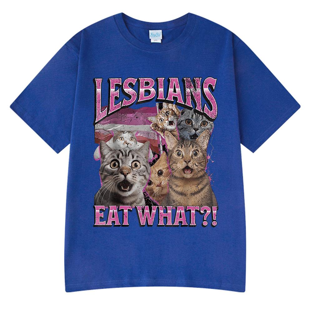 Lesbians Eat What Funny Cat Meme Humor T Shirt Men's Women Fashion T-shirt Summer Cotton Casual Oversized Short Sleeve T-shirts