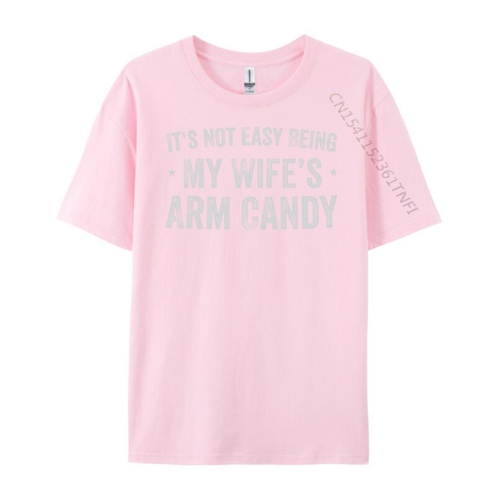 Its Not Easy Being My Wifes Arm Candy Retro Funny Husband Graphic Tees Men Woman Funny Gifts
