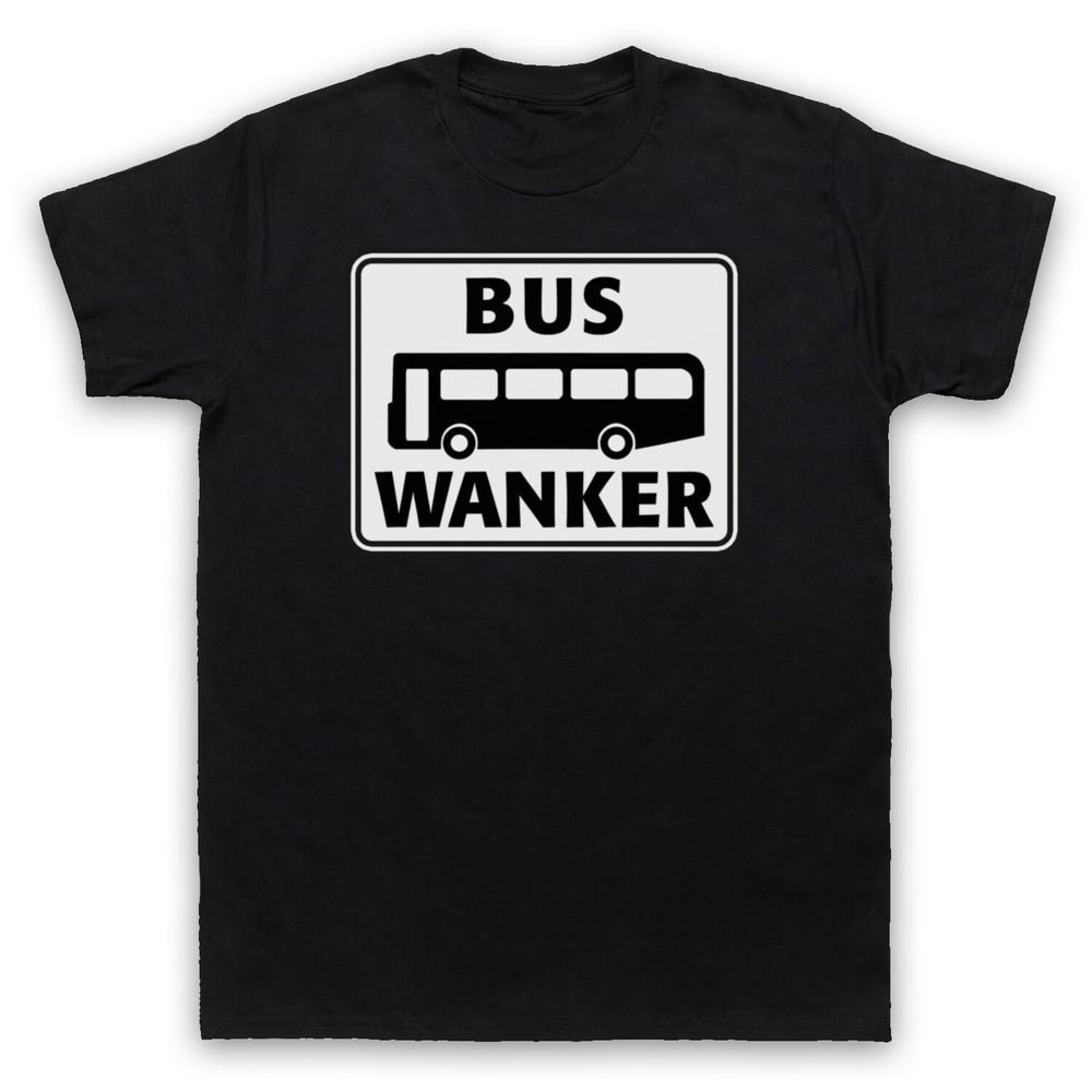 Bus Wanker Funny Comedy Slogan Joke Cool Non Driver Mens And Womens T-Shirt 3XL