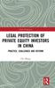 The Legal Protection of Private Equity Investors In China : Practice, Challenges and Reform Book