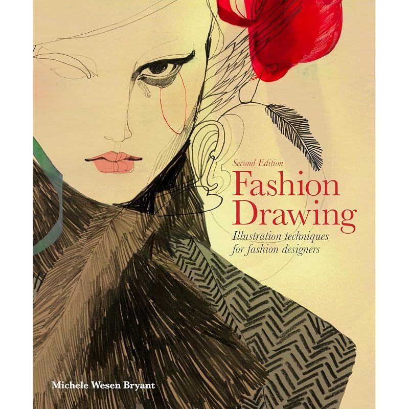 Fashion Drawing, Second Edition: Illustration Techniques for Fashion Designers (Perfect book for Fashion Students)