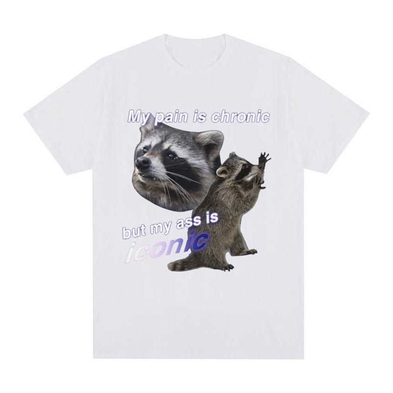 Funny My Pain Is Chronic But My Ass Is Iconic Raccon Meme T-shirt Men Cotton Short Sleeve T Shirts Fashion Casual Vintage Tees
