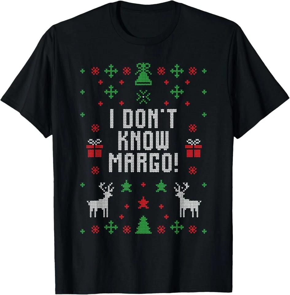 Ugly Christmas Sweater I Don t Know Margo T-Shirt 4XL