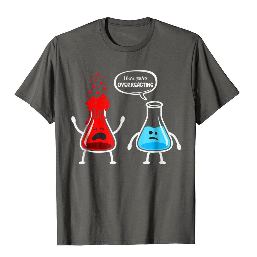 I Think Youre Overreacting Funny Nerd Chemistry Tshirt High Quality Unisex T Shirt Holiday T Shirt Cotton Funny
