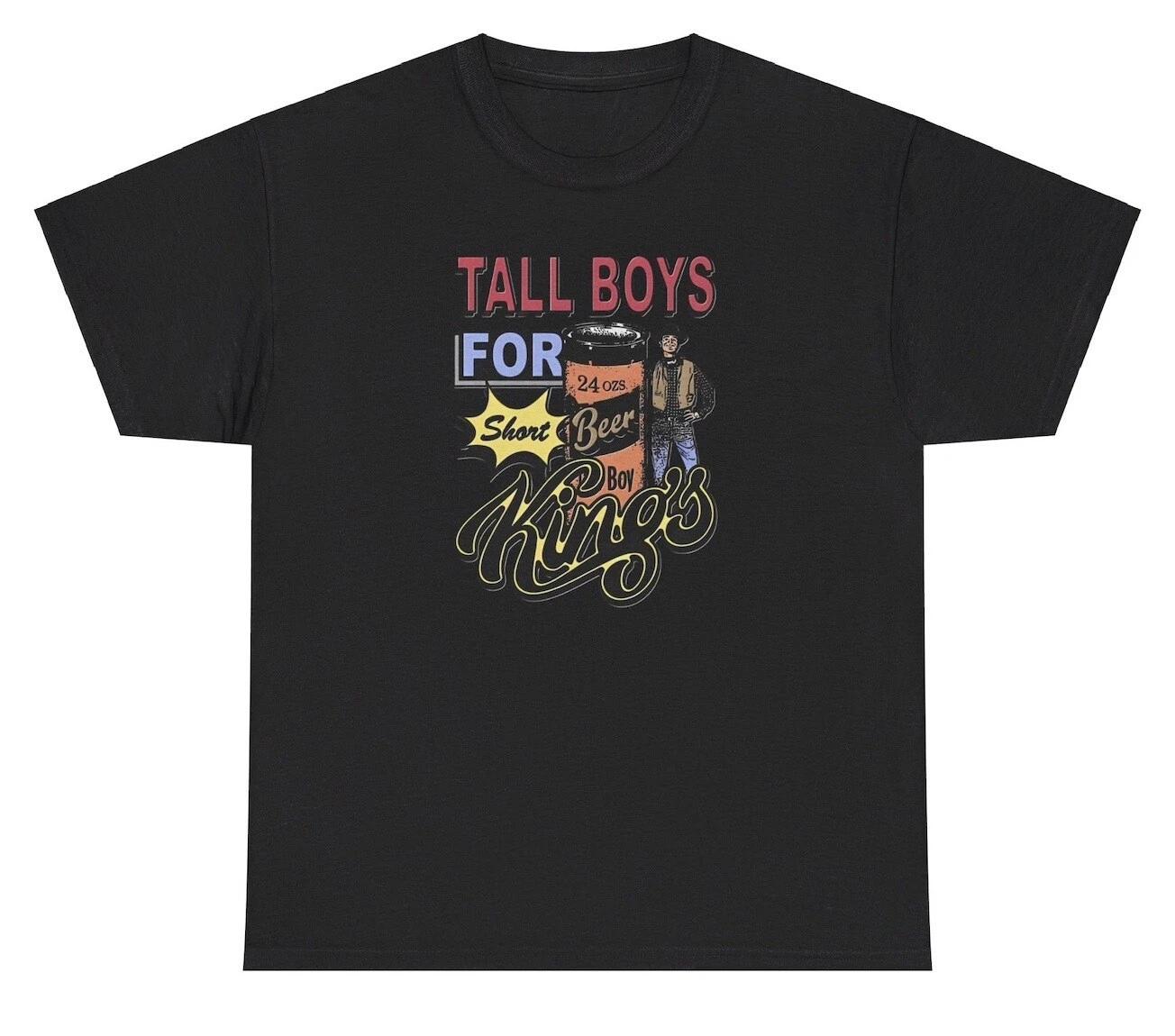

Tall Boys For Short Kings T Shirt Funny Alcohol Day Drinking Beer Graphic Tee 4XL