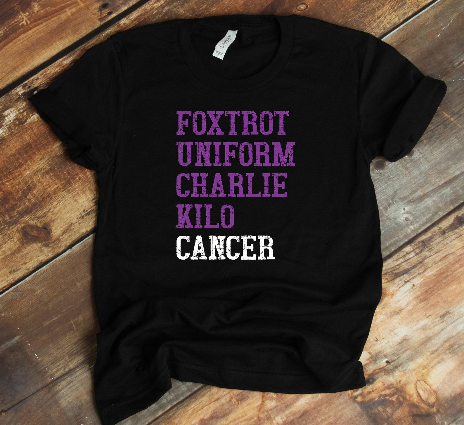 Foxtrot Uniform Charlie Kilo T-Shirt - Fuck Cancer Shirt - Pancreatic Cancer - Cancer Awareness XL