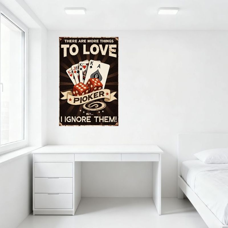 Vintage Poker Gambling Metal Tin Sign - 'There Are More Things To Love BUT I IGNORE THEM!' Retro Distressed Playing Cards Dice D