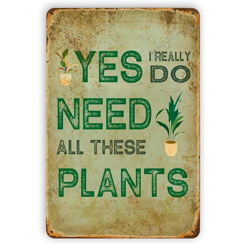 I Wet My Plants I Really Need All Thers Plants Metal Tin Signs Wall Decor for Home Garden Bars Cafe Clubs Retro Posters Plaque