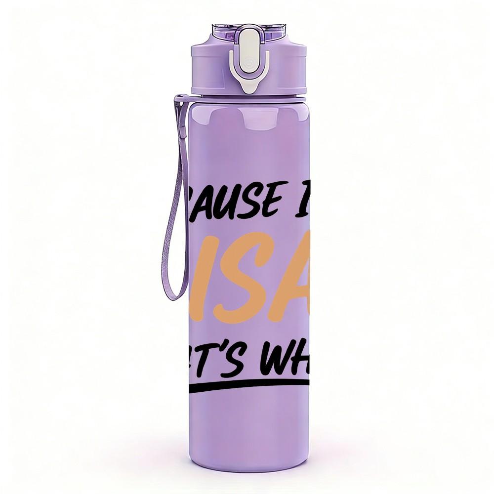 1PC Because I'm Lisa That's Why Text 750ml Color Plastic Sports Water Bottle Leakproof Flip Straw Lid Suitable for Sports Office Home Use