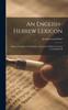 كتاب An English-Hebrew Lexicon : Being a Complete Verbal Index To Gesenius' Hebrew Lexicon As Translated B