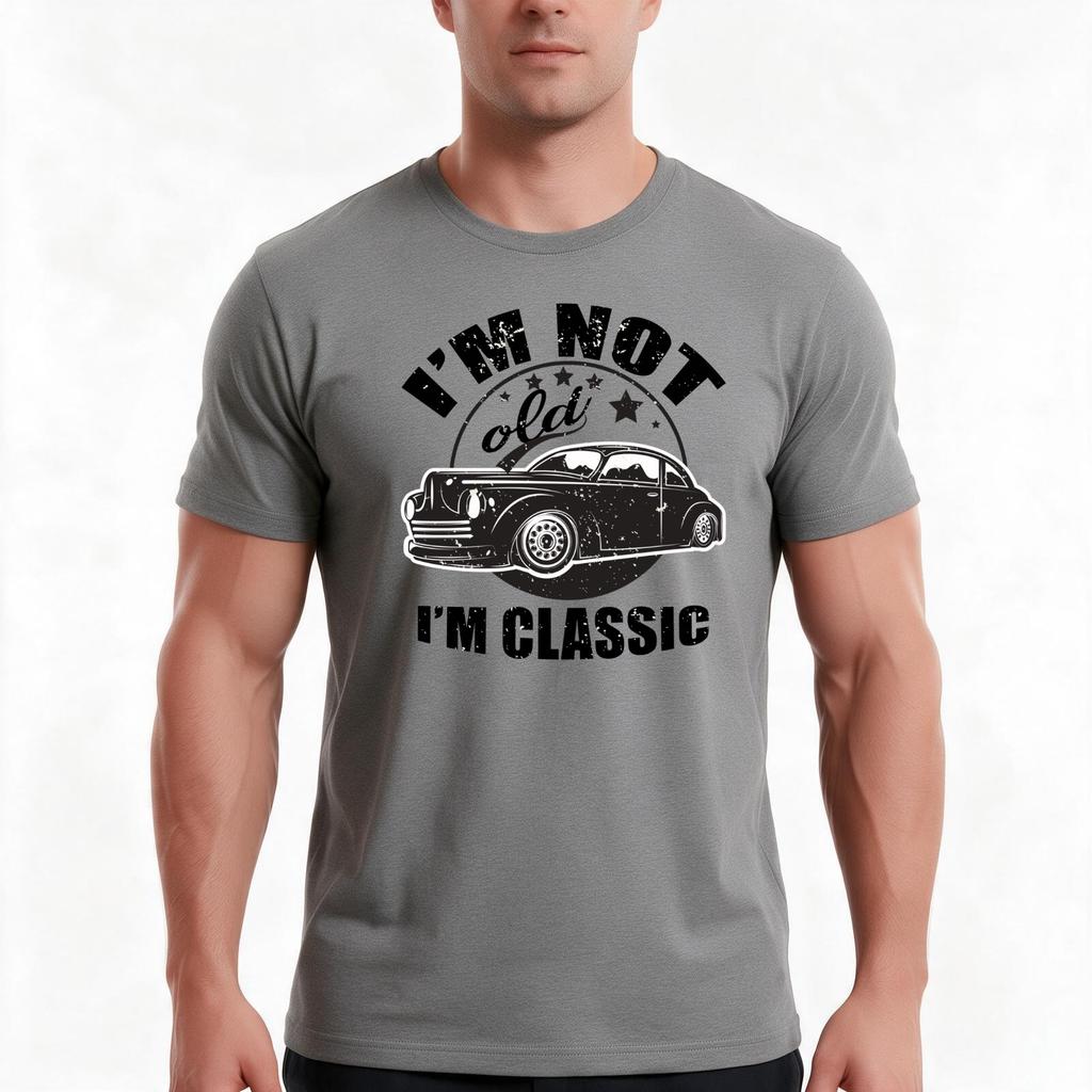 Old Guys Rule Im Not Old Im Classic Funny Im Not Old Classic Gift Tshirt Summer Casual Cotton Tee Vintage Graphic Print