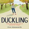 Duckling by Eve Ainsworth Paperback Book 9781529157246