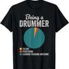 Being a Drummer Percussion Musician Funny Drummer T-Shirt