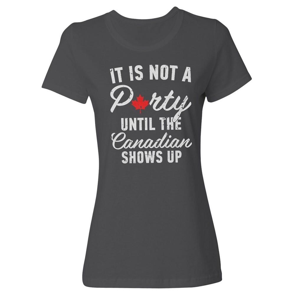 Canada Day - Not A Party Until The Canadian Show Up Ladies  Crewneck T-Shirt Unisex T-Shirt S