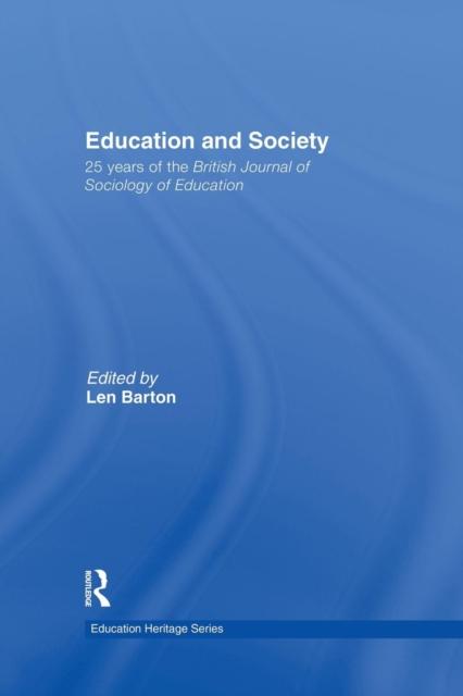The Education and Society : 25 Years of the British Journal of Sociology of Education Book